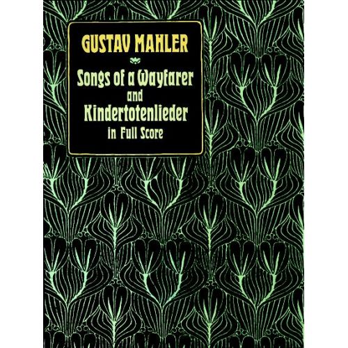 MAHLER G. - SONGS OF A WAYFARER AND KINDERTOTENLIEDER - FULL SCORE