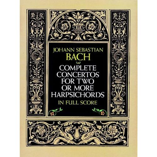 BACH J.S. - COMPLETE CONCERTOS FOR TWO OR MORE HARPSICHORDS - FULL SCORE 