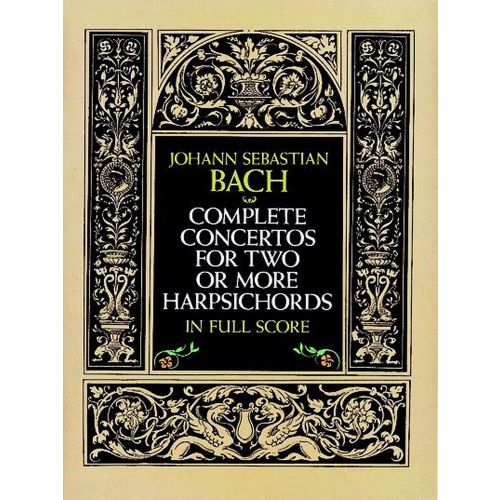BACH J.S. - COMPLETE CONCERTOS FOR TWO OR MORE HARPSICHORDS - FULL SCORE 
