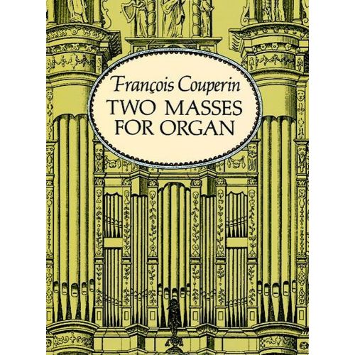 COUPERIN F. - TWO MASSES FOR ORGAN, MASS FOR THE PARISHES ; MASS FOR THE CONVENTS