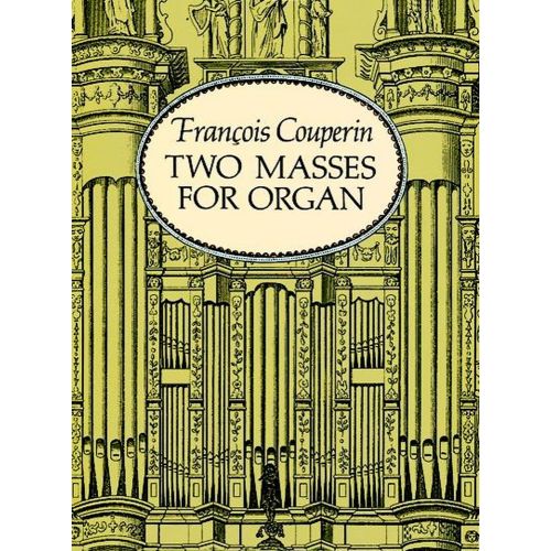 DOVER COUPERIN F. - TWO MASSES FOR ORGAN, MASS FOR THE PARISHES ; MASS FOR THE CONVENTS