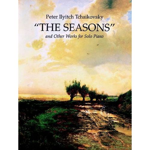 TCHAIKOWSKY P.I. - THE SEASONS AND OTHER WORKS - PIANO