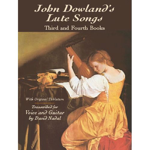 DOWLAND J. - JOHN DOWLAND'S LUTE SONGS, THIRD AND FOURTH BOOK WITH ORIGINAL TABLATURE