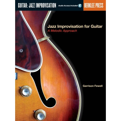 BERKLEE FEWELL G. - JAZZ IMPROVISATION FOR GUITAR : A MELODIC APPROACH (AUDIO ACCESS INCLUDED)