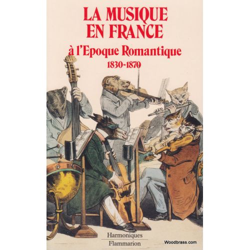 FLAMMARION BAILBE J.M. - LA MUSIQUE EN FRANCE A L'EPOQUE ROMANTIQUE