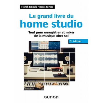 DUNOD ERNOULD F. / FORTIER D. - LE GRAND LIVRE DU HOME STUDIO - 3e EDITION - DUNOD 