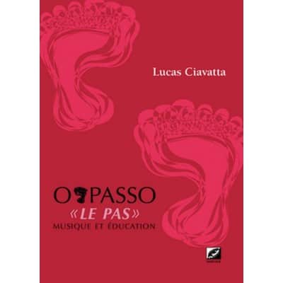 CIAVATTA LUCAS - O PASSO  LE PAS , MUSIQUE ET EDUCATION