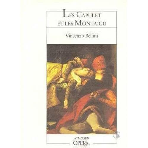 ACTES SUD BELLINI VINCENZO - LES CAPULETS ET LES MONTAIGUS