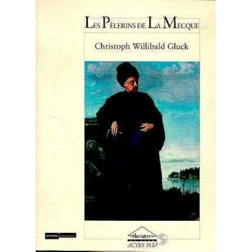 GLUCK C.W. - LES PELERINS DE LA MECQUE