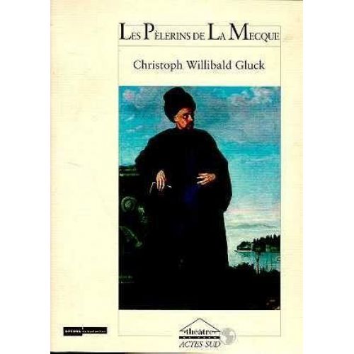 ACTES SUD Gluck C.W. - Les Pelerins De La Mecque