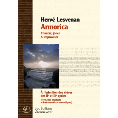LES EDITIONS BUISSONNIERES LESVENAN HERVE - ARMORICA - CHANTER, JOUER & IMPROVISER