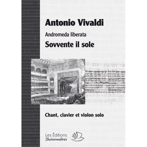 LES EDITIONS BUISSONNIERES VIVALDI A. - SOVVENTE IL SOLE, ANDROMEDA LIBERATA - CHANT-CLAVIER 