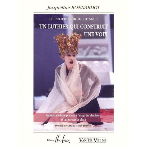BONNARDOT JACQUELINE - LE PROFESSEUR DE CHANT - UN LUTHIER QUI CONSTRUIT UNE VOIX