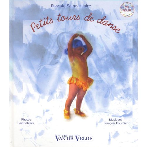 VAN DE VELDE SAINTHILAIRE - PETITS TOURS DE DANSE - EVEIL MUSICAL