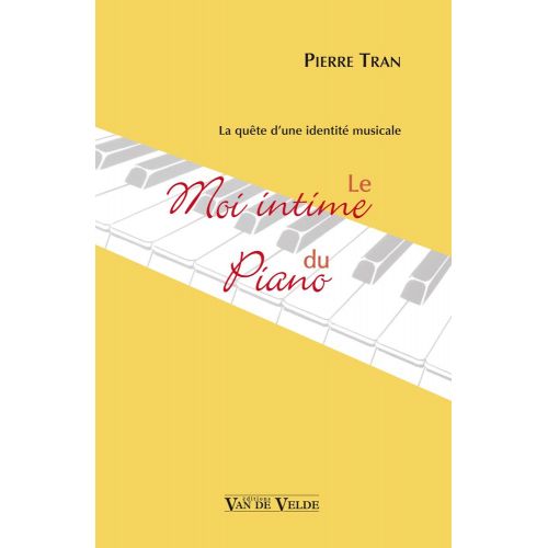 TRAN PIERRE - LE MOI INTIME DU PIANO