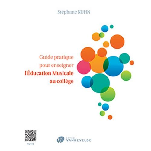 KUHN STEPHANE - GUIDE PRATIQUE POUR ENSEIGNER L'EDUCATION MUSICALE AU COLLEGE