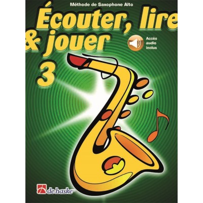 ECOUTER, LIRE ET JOUER VOL.3 SAXOPHONE ALTO OU BARYTON - ACCES AUDIO INCLUS