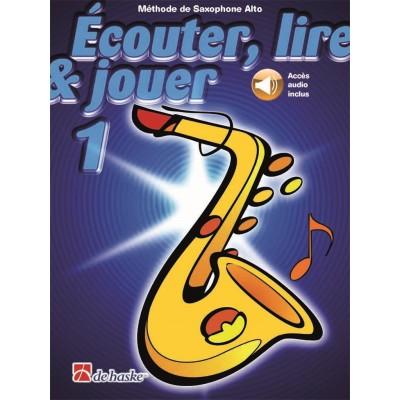 DEHASKE ECOUTER, LIRE ET JOUER VOL.1 SAXOPHONE ALTO OU BARYTON + ACCES AUDIO