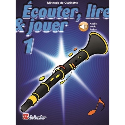 DEHASKE ECOUTER, LIRE ET JOUER VOL.1 CLARINETTE + ACCES AUDIO 