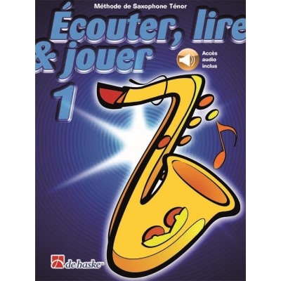 DEHASKE ECOUTER, LIRE ET JOUER VOL.1 SAXOPHONE TENOR + ACCES AUDIO