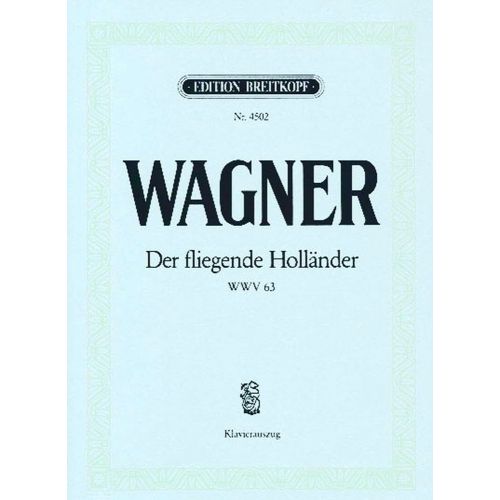 EDITION BREITKOPF WAGNER RICHARD - DER FLIEGENDE HOLLANDER WWV 63 - PIANO