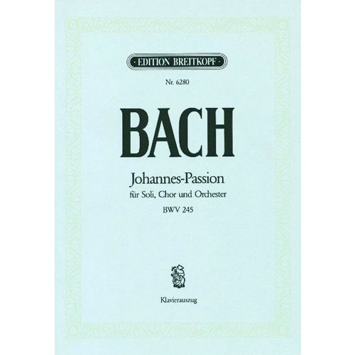 BACH JOHANN SEBASTIAN - JOHANNES-PASSION BWV 245 - PIANO