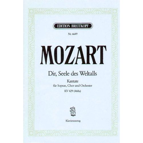 MOZART W.A. - DIR, SEELE DES WELTALLS KV 429 - CHANT, CHOEUR, PIANO