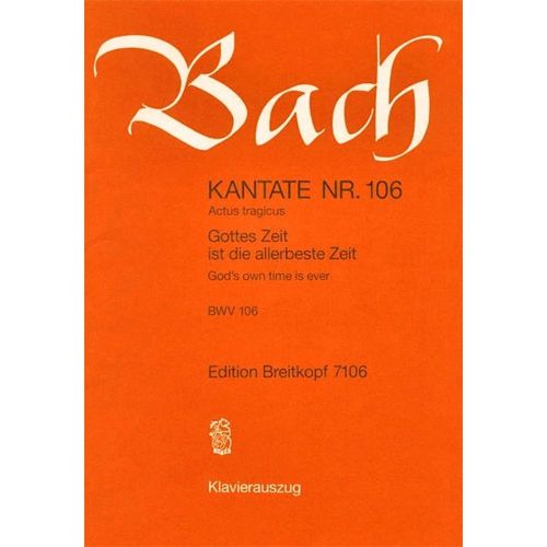 BACH J.S. - KANTATE 106 GOTTES ZEIT IST - CHANT, CHOEUR, PIANO