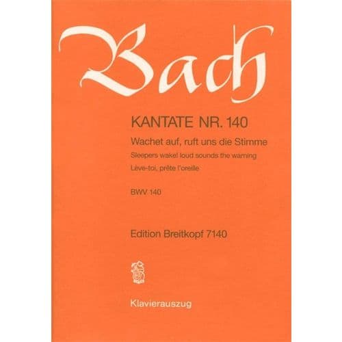 BACH J.S. - KANTATE 140 WACHET AUF, RUFT - CHANT, CHOEUR, PIANO