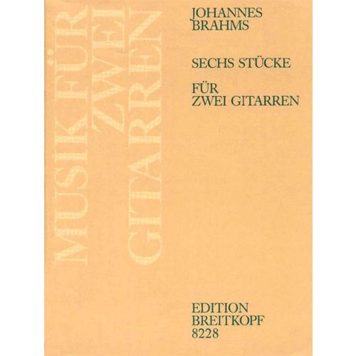 EDITION BREITKOPF BRAHMS JOHANNES - SECHS STUCKE AUS OP.76,116,118 - 2 GUITAR