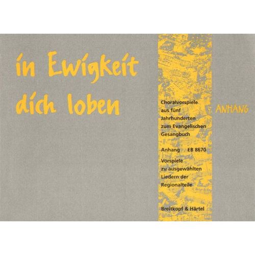 EDITION BREITKOPF IN EWIGKEIT DICH LOBEN, ANHANG - ORGAN