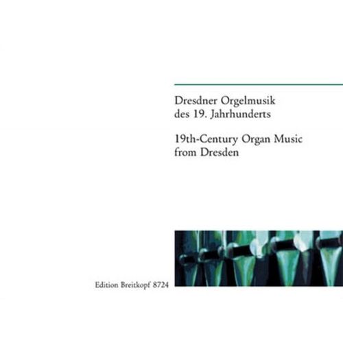 EDITION BREITKOPF DRESDNER ORGELMUSIK D. 19. JH. - ORGAN
