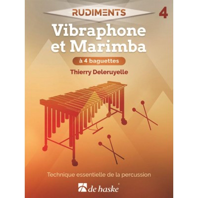 DEHASKE DELERUYELLE THIERRY - RUDIMENTS 4 - VIBRAPHONE ET MARIMBA A 4 BAGUETTES