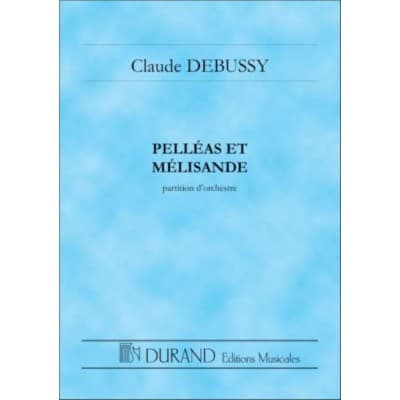 DEBUSSY - PELLEAS ET MELISANDE - STUDY SCORE