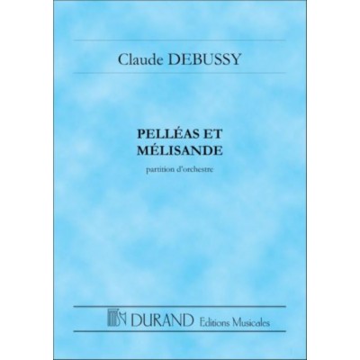 DEBUSSY - PELLEAS ET MELISANDE - STUDY SCORE