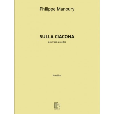 DURAND MANOURY PHILIPPE - SULLA CIACONA - TRIO A CORDES