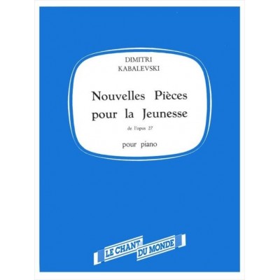 CHANT DU MONDE KABALEVSKI - NOUVELLES PIECES POUR LA JEUNESSE OP.27 POUR PIANO