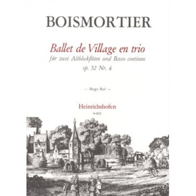 HEINRICHSHOFEN BODIN DE BOISMORTIER J. - BALLET DE VILLAGE EN TRIO - 2 FLÛTES A BEC ALTO ET BC 