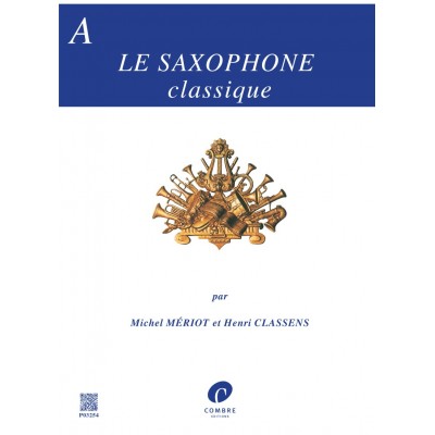 COMBRE MERIOT M./CLASSENS H. - LE SAXOPHONE CLASSIQUE RECUEIL A