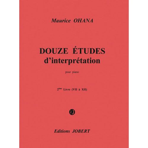 JOBERT OHANA MAURICE - ETUDES D'INTERPRETATION (12) VOL.2 - PIANO