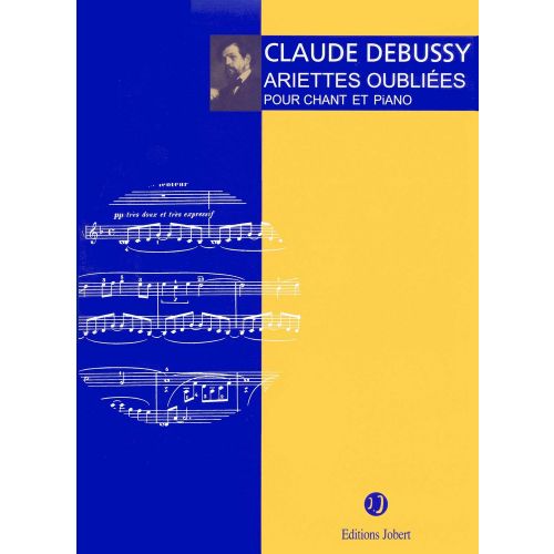 JOBERT DEBUSSY CLAUDE - ARIETTES OUBLIEES - SOPRANO, PIANO