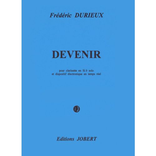 JOBERT DURIEUX FREDERIC - DEVENIR - CLARINETTE, DISPOSITIF ELECTRONIQUE EN TEMPS REEL