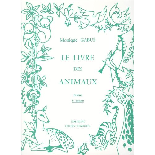 LEMOINE GABUS MONIQUE - LIVRE DES ANIMAUX VOL.1 - PIANO