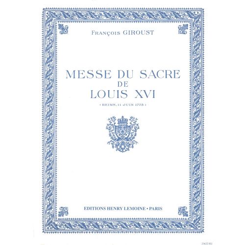 GIROUST FRANCOIS - MESSE DU SACRE DE LOUIS XVI (MESSE BREVE) - CHOEUR MIXTE (5 VOIX), ORCHESTRE