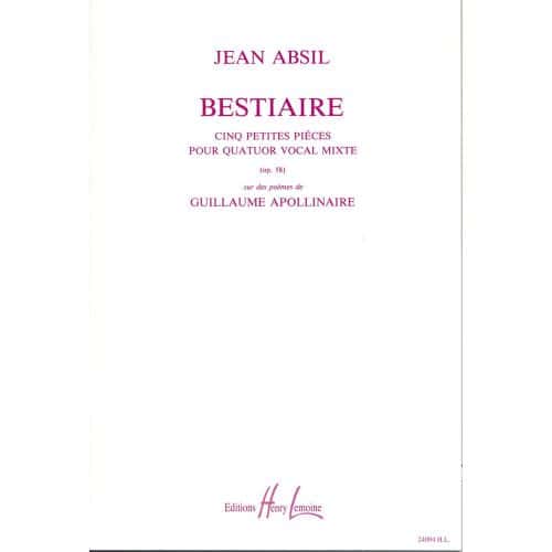 ABSIL JEAN - BESTIAIRE OP.58 - 4 VOIX MIXTES - VENDU PAR LOT DE 10