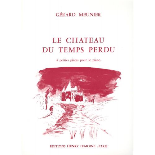 LEMOINE MEUNIER GERARD - CHÂTEAU DU TEMPS PERDU - PIANO