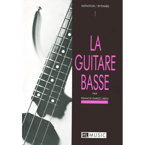  Darizcuren Francis - La Guitare Basse Vol.1 - Initiation Et Rythmes - Guitare Basse