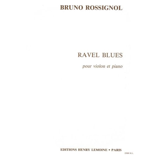 ROSSIGNOL BRUNO - RAVEL BLUES - VIOLON, PIANO