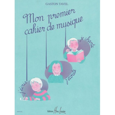 LEMOINE TAVEL G. - MON PREMIER CAHIER DE MUSIQUE