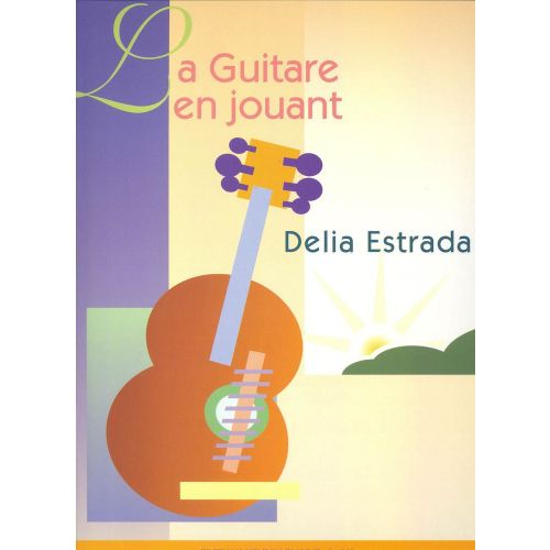 LEMOINE ESTRADA DELIA - GUITARE EN JOUANT